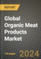 Global Organic Meat Products Market Outlook Report: Industry Size, Competition, Trends and Growth Opportunities by Region, YoY Forecasts from 2024 to 2031 - Product Thumbnail Image