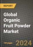 Global Organic Fruit Powder Market Outlook Report: Industry Size, Competition, Trends and Growth Opportunities by Region, YoY Forecasts from 2024 to 2031- Product Image