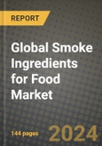 Global Smoke Ingredients for Food Market Outlook Report: Industry Size, Competition, Trends and Growth Opportunities by Region, YoY Forecasts from 2024 to 2031- Product Image