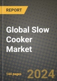 Global Slow Cooker Market Outlook Report: Industry Size, Competition, Trends and Growth Opportunities by Region, YoY Forecasts from 2024 to 2031- Product Image