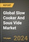 Global Slow Cooker And Sous Vide Market Outlook Report: Industry Size, Competition, Trends and Growth Opportunities by Region, YoY Forecasts from 2024 to 2031 - Product Image