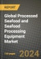 Global Processed Seafood and Seafood Processing Equipment Market Outlook Report: Industry Size, Competition, Trends and Growth Opportunities by Region, YoY Forecasts from 2024 to 2031 - Product Thumbnail Image