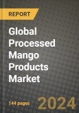 Global Processed Mango Products Market Outlook Report: Industry Size, Competition, Trends and Growth Opportunities by Region, YoY Forecasts from 2024 to 2031- Product Image