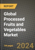 Global Processed Fruits and Vegetables Market Outlook Report: Industry Size, Competition, Trends and Growth Opportunities by Region, YoY Forecasts from 2024 to 2031- Product Image