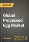 Global Processed Egg Market Outlook Report: Industry Size, Competition, Trends and Growth Opportunities by Region, YoY Forecasts from 2024 to 2031 - Product Image