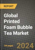 Global Printed Foam Bubble Tea Market Outlook Report: Industry Size, Competition, Trends and Growth Opportunities by Region, YoY Forecasts from 2024 to 2031- Product Image