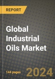 Global Industrial Oils Market Outlook Report: Industry Size, Competition, Trends and Growth Opportunities by Region, YoY Forecasts from 2024 to 2031- Product Image