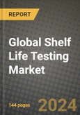 Global Shelf Life Testing Market Outlook Report: Industry Size, Competition, Trends and Growth Opportunities by Region, YoY Forecasts from 2024 to 2031- Product Image