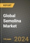 Global Semolina Market Outlook Report: Industry Size, Competition, Trends and Growth Opportunities by Region, YoY Forecasts from 2024 to 2031 - Product Image