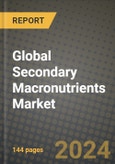 Global Secondary Macronutrients Market Outlook Report: Industry Size, Competition, Trends and Growth Opportunities by Region, YoY Forecasts from 2024 to 2031- Product Image