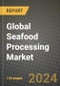 Global Seafood Processing Market Outlook Report: Industry Size, Competition, Trends and Growth Opportunities by Region, YoY Forecasts from 2024 to 2031 - Product Thumbnail Image