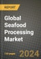 Global Seafood Processing Market Outlook Report: Industry Size, Competition, Trends and Growth Opportunities by Region, YoY Forecasts from 2024 to 2031 - Product Image