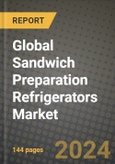 Global Sandwich Preparation Refrigerators Market Outlook Report: Industry Size, Competition, Trends and Growth Opportunities by Region, YoY Forecasts from 2024 to 2031- Product Image