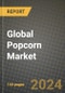 Global Popcorn Market Outlook Report: Industry Size, Competition, Trends and Growth Opportunities by Region, YoY Forecasts from 2024 to 2031 - Product Image