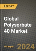 Global Polysorbate 40 Market Outlook Report: Industry Size, Competition, Trends and Growth Opportunities by Region, YoY Forecasts from 2024 to 2031- Product Image