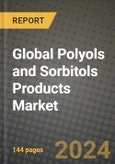 Global Polyols and Sorbitols Products Market Outlook Report: Industry Size, Competition, Trends and Growth Opportunities by Region, YoY Forecasts from 2024 to 2031- Product Image