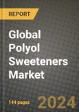 Global Polyol Sweeteners Market Outlook Report: Industry Size, Competition, Trends and Growth Opportunities by Region, YoY Forecasts from 2024 to 2031- Product Image