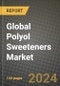 Global Polyol Sweeteners Market Outlook Report: Industry Size, Competition, Trends and Growth Opportunities by Region, YoY Forecasts from 2024 to 2031 - Product Image