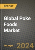 Global Poke Foods Market Outlook Report: Industry Size, Competition, Trends and Growth Opportunities by Region, YoY Forecasts from 2024 to 2031- Product Image