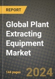 Global Plant Extracting Equipment Market Outlook Report: Industry Size, Competition, Trends and Growth Opportunities by Region, YoY Forecasts from 2024 to 2031- Product Image