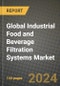 Global Industrial Food and Beverage Filtration Systems Market Outlook Report: Industry Size, Competition, Trends and Growth Opportunities by Region, YoY Forecasts from 2024 to 2031 - Product Image