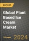 Global Plant Based Ice Cream Market Outlook Report: Industry Size, Competition, Trends and Growth Opportunities by Region, YoY Forecasts from 2024 to 2031 - Product Thumbnail Image