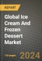 Global Ice Cream And Frozen Dessert Market Outlook Report: Industry Size, Competition, Trends and Growth Opportunities by Region, YoY Forecasts from 2024 to 2031 - Product Image