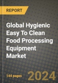 Global Hygienic Easy To Clean Food Processing Equipment Market Outlook Report: Industry Size, Competition, Trends and Growth Opportunities by Region, YoY Forecasts from 2024 to 2031- Product Image