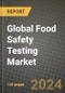 Global Food Safety Testing Market Outlook Report: Industry Size, Competition, Trends and Growth Opportunities by Region, YoY Forecasts from 2024 to 2031 - Product Image