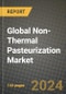 Global Non-Thermal Pasteurization Market Outlook Report: Industry Size, Competition, Trends and Growth Opportunities by Region, YoY Forecasts from 2024 to 2031 - Product Image