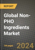 Global Non-PHO Ingredients Market Outlook Report: Industry Size, Competition, Trends and Growth Opportunities by Region, YoY Forecasts from 2024 to 2031- Product Image