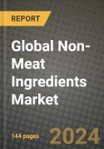 Global Non-Meat Ingredients Market Outlook Report: Industry Size, Competition, Trends and Growth Opportunities by Region, YoY Forecasts from 2024 to 2031- Product Image