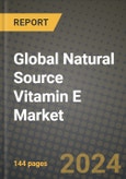 Global Natural Source Vitamin E Market Outlook Report: Industry Size, Competition, Trends and Growth Opportunities by Region, YoY Forecasts from 2024 to 2031- Product Image