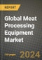 Global Meat Processing Equipment Market Outlook Report: Industry Size, Competition, Trends and Growth Opportunities by Region, YoY Forecasts from 2024 to 2031 - Product Image