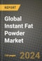 Global Instant Fat Powder Market Outlook Report: Industry Size, Competition, Trends and Growth Opportunities by Region, YoY Forecasts from 2024 to 2031 - Product Image