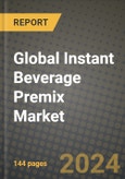 Global Instant Beverage Premix Market Outlook Report: Industry Size, Competition, Trends and Growth Opportunities by Region, YoY Forecasts from 2024 to 2031- Product Image