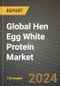 Global Hen Egg White Protein Market Outlook Report: Industry Size, Competition, Trends and Growth Opportunities by Region, YoY Forecasts from 2024 to 2031 - Product Image
