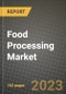 Food Processing Market Size & Market Share Data, Latest Trend Analysis and Future Growth Intelligence Report - Forecast by Equipment Type, by Category, by Application, Analysis and Outlook from 2023 to 2030 - Product Thumbnail Image
