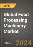 Global Food Processing Machinery Market Outlook Report: Industry Size, Competition, Trends and Growth Opportunities by Region, YoY Forecasts from 2024 to 2031- Product Image