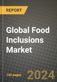 Global Food Inclusions Market Outlook Report: Industry Size, Competition, Trends and Growth Opportunities by Region, YoY Forecasts from 2024 to 2031- Product Image