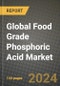 Global Food Grade Phosphoric Acid Market Outlook Report: Industry Size, Competition, Trends and Growth Opportunities by Region, YoY Forecasts from 2024 to 2031 - Product Image
