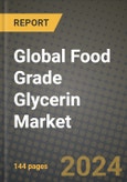 Global Food Grade Glycerin Market Outlook Report: Industry Size, Competition, Trends and Growth Opportunities by Region, YoY Forecasts from 2024 to 2031- Product Image