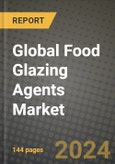 Global Food Glazing Agents Market Outlook Report: Industry Size, Competition, Trends and Growth Opportunities by Region, YoY Forecasts from 2024 to 2031- Product Image