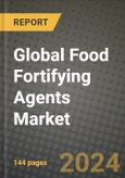 Global Food Fortifying Agents Market Outlook Report: Industry Size, Competition, Trends and Growth Opportunities by Region, YoY Forecasts from 2024 to 2031- Product Image