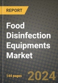 Food Disinfection Equipments Market Outlook Report: Industry Size, Competition, Trends and Growth Opportunities by Region, YoY Forecasts from 2024 to 2031- Product Image