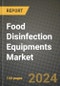 2025 Food Disinfection Equipments Market Report - Industry Size, Competition, Trends and Growth Opportunities by Region - Forecast by Types and Applications (2024-2032) - Product Thumbnail Image