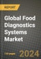 Global Food Diagnostics Systems Market Outlook Report: Industry Size, Competition, Trends and Growth Opportunities by Region, YoY Forecasts from 2024 to 2031 - Product Image