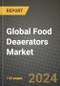 Global Food Deaerators Market Outlook Report: Industry Size, Competition, Trends and Growth Opportunities by Region, YoY Forecasts from 2024 to 2031 - Product Image