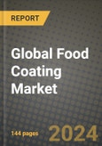 Global Food Coating Market Outlook Report: Industry Size, Competition, Trends and Growth Opportunities by Region, YoY Forecasts from 2024 to 2031- Product Image