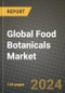 Global Food Botanicals Market Outlook Report: Industry Size, Competition, Trends and Growth Opportunities by Region, YoY Forecasts from 2024 to 2031 - Product Image